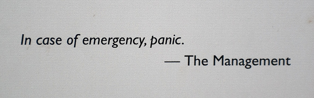 In case of emergency, panic.