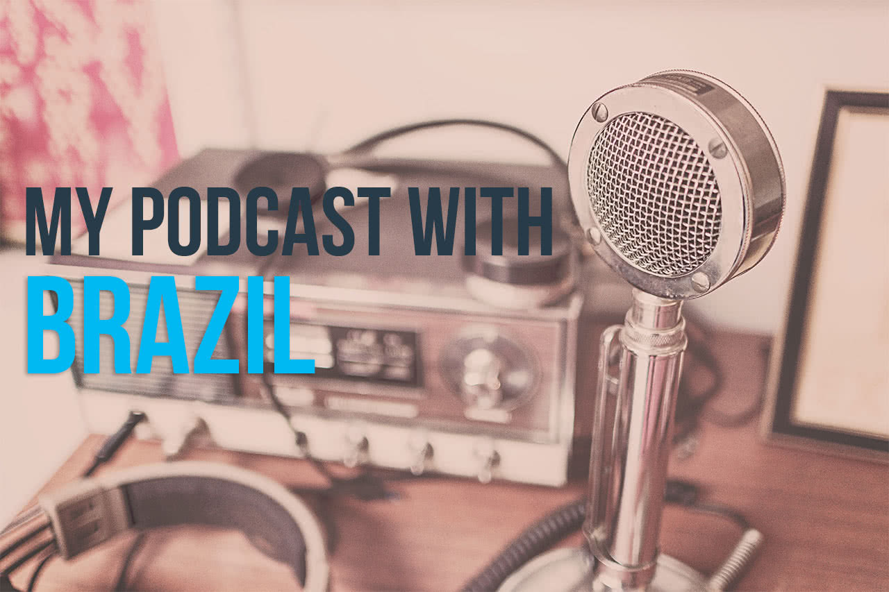 My podcast with Brazil