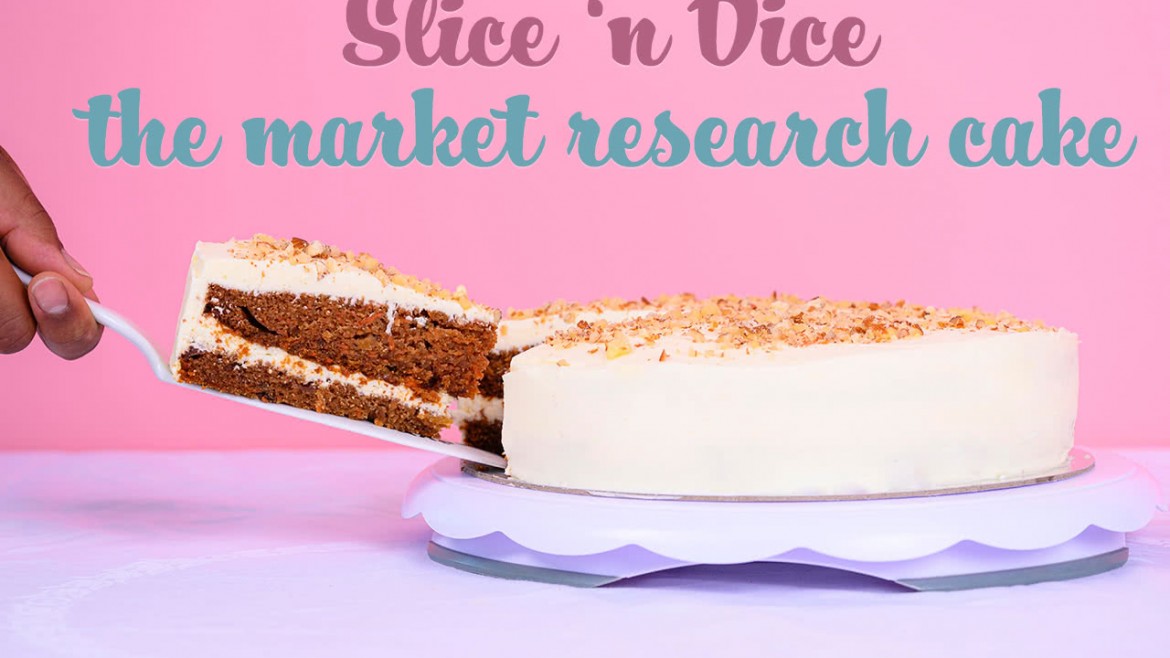 Slice & dice the market research cake