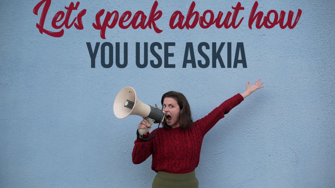 Let's speak about how you use Askia